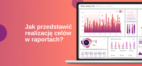 Jak przedstawić realizację celów w raportach