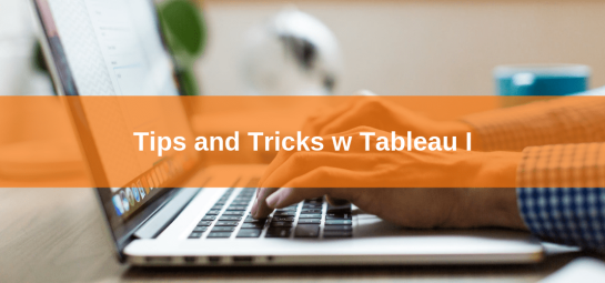 Tips and Tricks w Tableau I