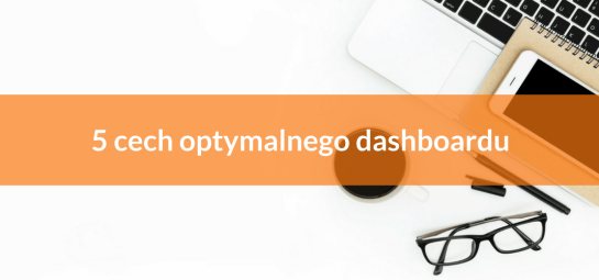 5 cech optymalnego dashboardu